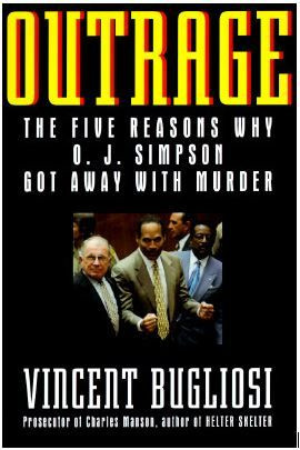 Outrage The Five Reasons Why O J Simpson Got Away With Murder